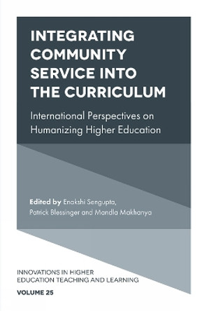 Integrating Community Service into the Curriculum: International Perspectives on Humanizing Higher Education by Enakshi Sengupta 9781839094354