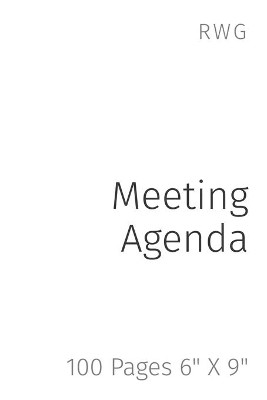 Meeting Agenda: 100 Pages 6" X 9" by Rwg 9781794856073