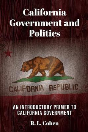 California Government and Politics by Rodgir L Cohen 9781988557816