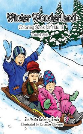 Travel Size Coloring Book for Adults: Winter Wonderland: 5x8 Coloring Book for Adults of Winter with Snowmen, Winter Landscapes, Country Scenes, Cozy Animals, and More for Relaxation and Stress Relief by Zenmaster Coloring Books 9781726176521
