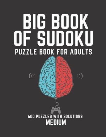 Big Book of Sudoku: Sudoku Puzzle Book For Adults with Solutions, Medium Sudoku, Sudoku 600 Puzzles by Creative Quotes 9798743614134