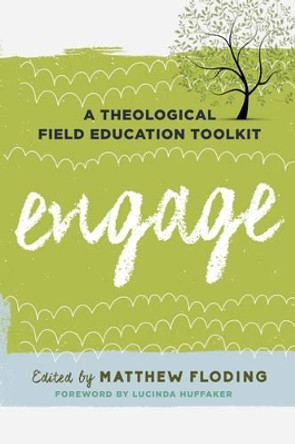 Engage: A Theological Field Education Toolkit by Matthew Floding 9781442273504