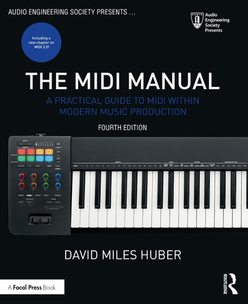 The MIDI Manual: A Practical Guide to MIDI within Modern Music Production by David Miles Huber