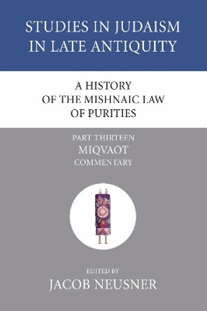 A History of the Mishnaic Law of Purities, Part 14 by Professor of Religion Jacob Neusner 9781597529389