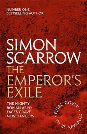 The Emperor's Exile (Eagles of the Empire 19): The thrilling Sunday Times bestseller by Simon Scarrow