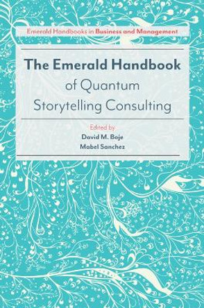 The Emerald Handbook of Quantum Storytelling Consulting David M. Boje (New Mexico State University, USA) 9781786356727