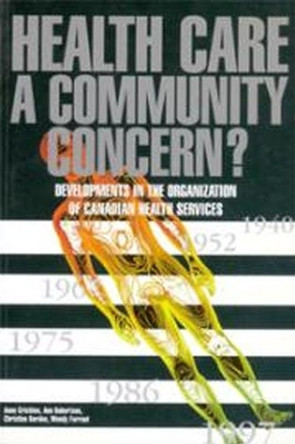 Health Care: A Community Concern?: Developments in the Organization of Canadian Health Services by Anne Crichton 9781895176841