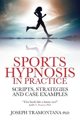 Sports Hypnosis in Practice: Scripts, Strategies and Case Examples by Joseph Tramontana 9781845906795