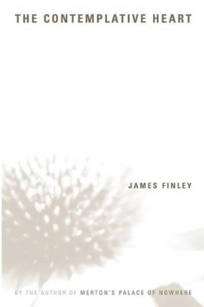 The Contemplative Heart by James Finley 9781893732100