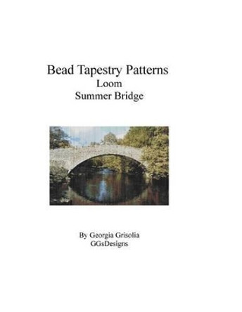 Bead Tapestry Patterns Loom Summer Bridge by Georgia Grisolia 9781534958852