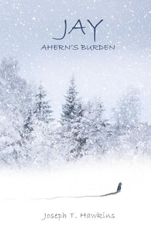 Jay: Ahern's Burden by Joseph T Hawkins 9781986352970