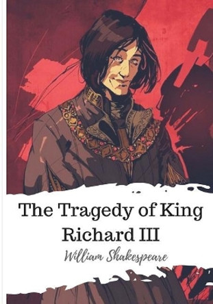 The Tragedy of King Richard III by William Shakespeare 9781986537674