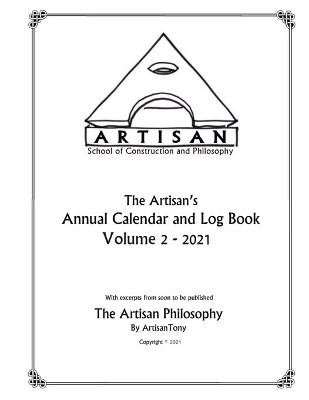 Artisan's Annual Calendar and Log Book - Volume 2 - 2021 by Artisan Tony 9781637327159