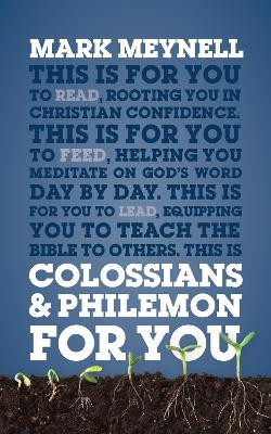 Colossians & Philemon For You: Rooting you in Christian confidence by Mark Meynell 9781784982935