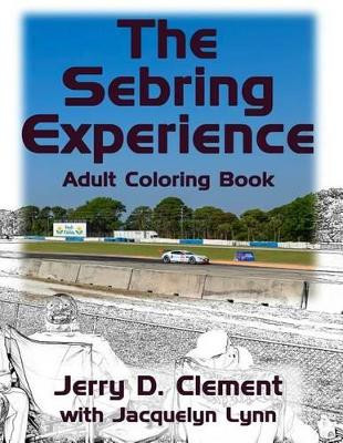 The Sebring Experience by Jerry D Clement 9781941826126