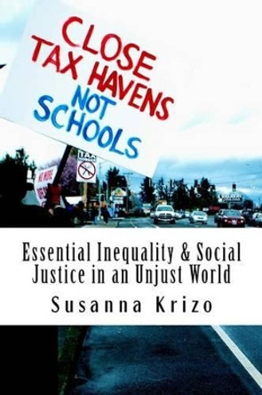 Essential Inequality & Social Justice in an Unjust World by Susanna Krizo 9781519398505