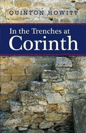 In the Trenches at Corinth by Quinton John Howitt 9781499589412