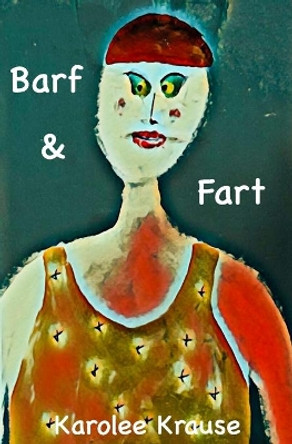 Barf and Fart by Karolee Krause 9781703155648