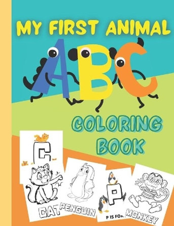 My First Animal ABC Coloring Book: A fun Activity Book for Toddlers and Preschool Kids Ages 1-3 2-4 & 5 to Learn the English Alphabet Letters from A to Z and Coloring Pages of Animal by Rayane's Activity Books 9798557645904