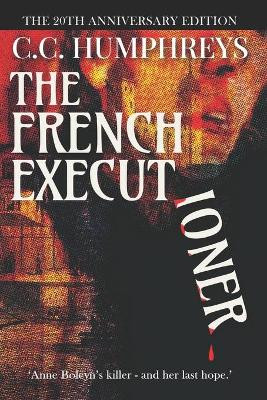 The French Executioner: The 20th Anniversary Edition by C C Humphreys 9781989988145