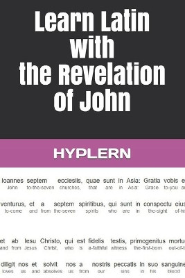 Learn Latin with the Revelation of John: Interlinear Latin to English by Bermuda Word Hyplern 9781989643266