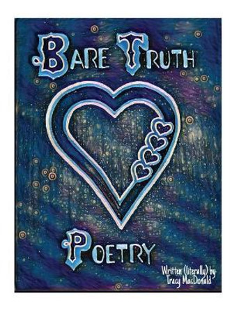 Bare Truth Poetry by Tracy MacDonald 9781983718786