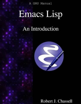 Emacs Lisp - An Introduction by Robert J Chassell 9789888381494