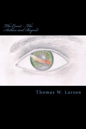 The Event - The Archive and Beyond by Thomas W Larson 9781523900923