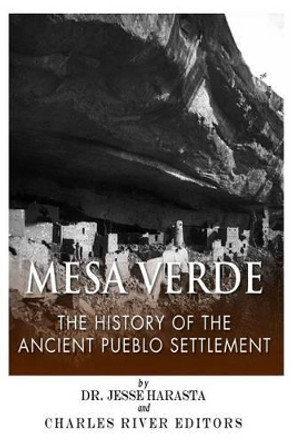 Mesa Verde: The History of the Ancient Pueblo Settlement by Jesse Harasta 9781499373837