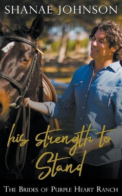 His Strength to Stand by Shanae Johnson 9798201528829