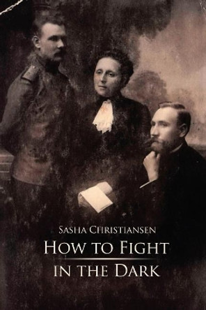 How to Fight in the Dark by Sasha Christiansen 9781480942486