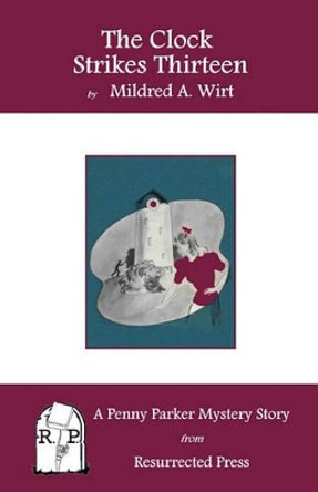 The Clock Strikes Thirteen: A Penny Parker Mystery Story by Mildred A Wirt 9781935774693 The Clock Strikes Thirteen: A Penny Parker Mystery Story by Mildred A Wirt 9781935774693