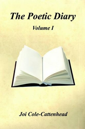 The Poetic Diary - Volume I by Joi Cole-Cattenhead 9781598242959