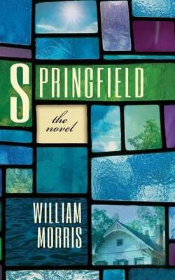 Springfield: The Novel by William Morris 9781633913851