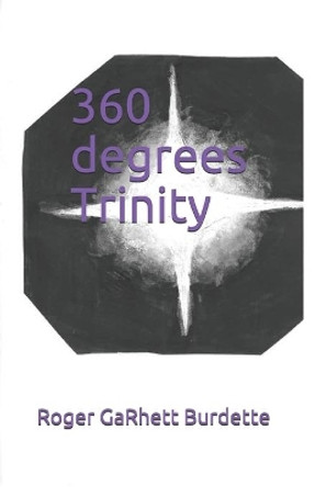 360 Degrees: Trinity by Roger G Burdette 9781720259800