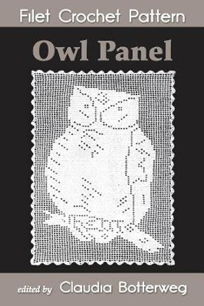 Owl Panel Filet Crochet Pattern: Complete Instructions and Chart by Claudia Botterweg 9781981162826