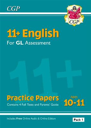 11+ GL English Practice Papers: Ages 10-11 - Pack 1 (with Parents' Guide & Online Edition) by CGP Books