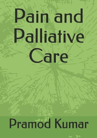 Pain and Palliative Care by Pramod Kumar 9781983158810