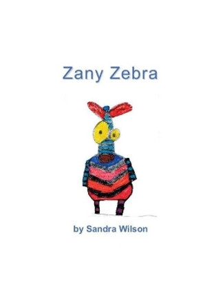 Zany Zebra by Sandra Wilson 9781988215617