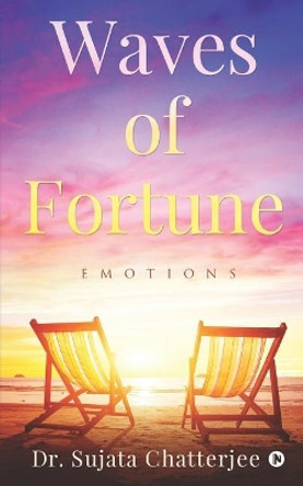 Waves of Fortune: Emotions by Dr Sujata 9781645469124