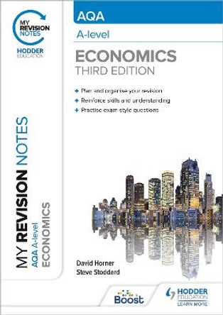 My Revision Notes: AQA A Level Economics Third Edition by David Horner