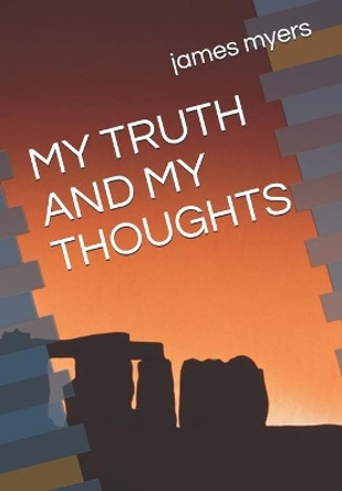 My Truth and My Thoughts by James B Myers, Jr 9798554900075