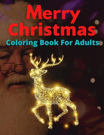 Merry Christmas Coloring Book For Adults: New and Expanded Editions, 100 Unique Designs, Ornaments, Christmas Trees, Wreaths, and More! by Trendy Coloring 9798572547719