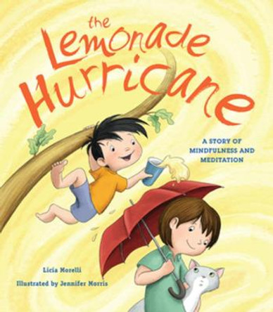 The Lemonade Hurricane: A Story of Mindfulness and Meditation by Licia Morelli