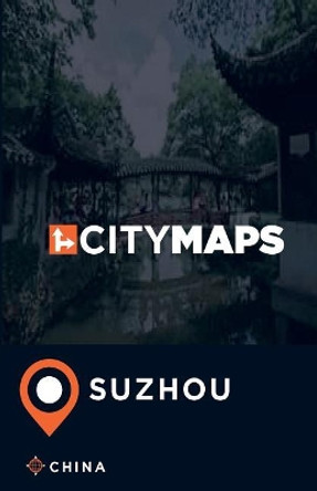 City Maps Suzhou China by James McFee 9781545337967
