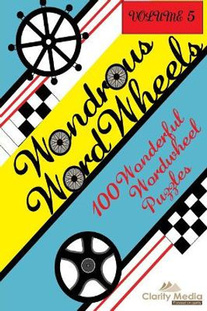 Wondrous Wordwheels Volume 5 by Clarity Media 9781974660834