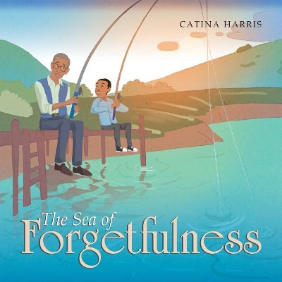The Sea of Forgetfulness by Catina Harris 9781984526830