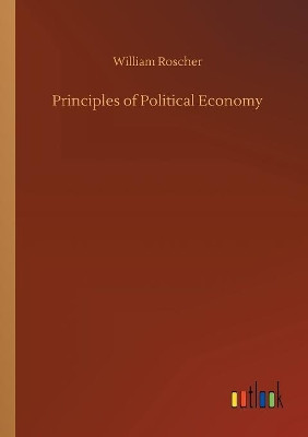 Principles of Political Economy by William Roscher 9783732676019