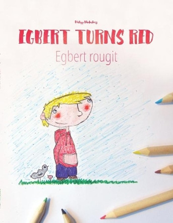 Egbert Turns Red Egbert Rougit: Children's Coloring Book English-French (Bilingual Edition) by Philipp Winterberg 9781494989781