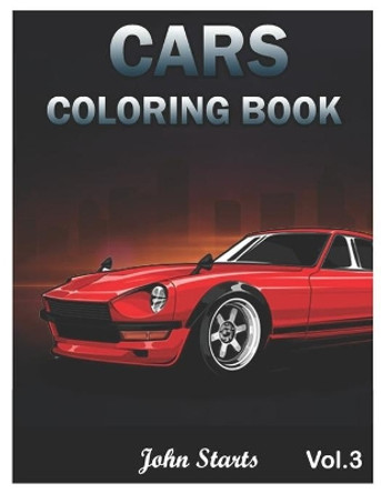 Cars Coloring Book: Muscle cars coloring book for Men and Women 40 Car Designs Coloring Pages (Volume 3) by John Starts Coloring Books 9798642203040